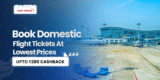 Min Rs 300 OFF Per Passenger For All Domestic Routes
