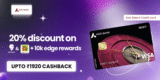 20% Discount on Swiggy & Bigbasket + 10k Edge Rewards